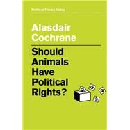 Should Animals Have Political Rights? by Cochrane, Alasdair, 9781509530069