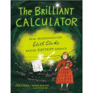 The Brilliant Calculator How Mathematician Edith Clarke Helped Electrify America by Lower, Jan; Reagan, Susan, 9781662680069