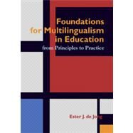 Foundations for Multilingualism in Education : From Principles to Practice by De Jong, Ester J., 9781934000069