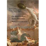 La destruction dans l'histoire by Engels, David; Martens, Didier; Wilkin, Alexis (CON), 9782875740069