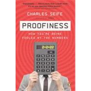 Proofiness How You're Being Fooled by the Numbers by Seife, Charles, 9780143120070