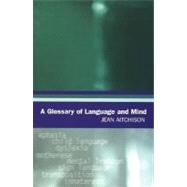 A Glossary of Language and Mind by Aitchison, Jean, 9780195220070