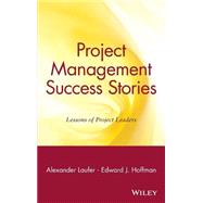 Project Management Success Stories Lessons of Project Leaders by Laufer, Alexander; Hoffman, Edward J., 9780471360070