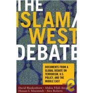 The Islam/West Debate Documents from a Global Debate on Terrorism, U.S. Policy, and the Middle East by Blankenhorn, David; Filali-Ansary, Abdou; Mneimneh, Hassan I.; Roberts, Alex, 9780742550070