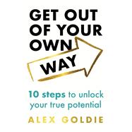 Get Out of Your Own Way by Alex Goldie, 9781035420070