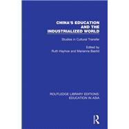 China's Education and the Industrialised World: Studies in Cultural Transfer by Hayhoe; Ruth, 9781138310070