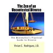 The Zen of an Uncontested Divorce by Rodriguez, Vivian C., 9781517650070