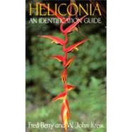 Heliconia An Identification Guide by Berry, Fred; Kress, John, 9781560980070