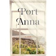 Port Anna by Buck, Libby, 9781668060070