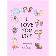 I Love You Like by Swerling, Lisa; Lazar, Ralph, 9781797210070