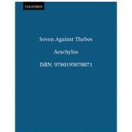 Seven Against Thebes by Aeschylus; Hecht, Anthony; Bacon, Helen H., 9780195070071