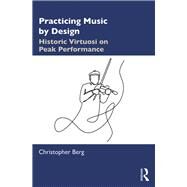 Practicing Music by Design by Berg, Christopher, 9780367190071