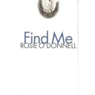 Find Me by O'Donnell, Rosie, 9780446530071