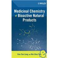 Medicinal Chemistry of Bioactive Natural Products by Liang, Xiao-Tian; Fang, Wei-Shuo, 9780471660071