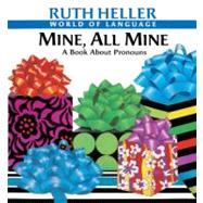 Mine, All Mine! : A Book about Pronouns by Heller, Ruth, 9780613220071