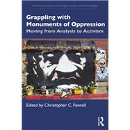 Grappling with Monuments of Oppression by Christopher C. Fennell, 9781032750071