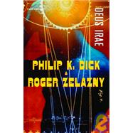 Deus Irae : A Novel by DICK, PHILIP K., 9781400030071
