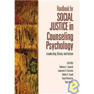 Handbook for Social Justice in Counseling Psychology : Leadership, Vision, and Action by Rebecca L. Toporek, 9781412910071