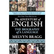 ADVENTURE OF ENGLISH by BRAGG,MELVYN, 9781611450071