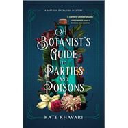 A Botanist's Guide to Parties and Poisons by Khavari, Kate, 9781639100071