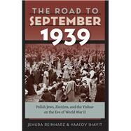 The Road to September 1939 by Reinharz, Jehuda; Shavit, Yaacov, 9781684580071