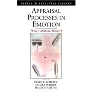 Appraisal Processes in Emotion Theory, Methods, Research by Scherer, Klaus R.; Schorr, Angela; Johnstone, Tom, 9780195130072