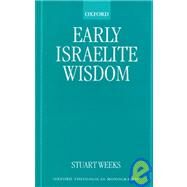 Early Israelite Wisdom by Weeks, Stuart, 9780198270072