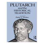Plutarch and the Historical Tradition by Stadter,Philip A., 9780415070072