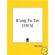 K'Ung Fu Tze 1915 by Carus, Paul, 9780766150072