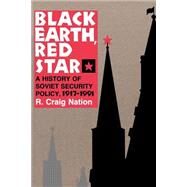 Black Earth, Red Star by Nation, R. Craig, 9780801480072