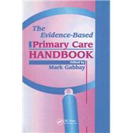 The Evidence-Based Primary Care Handbook by Mark Gabbay, 9781138460072