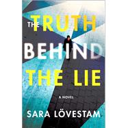 The Truth Behind the Lie by Lvestam, Sara; Wideburg, Laura A., 9781250300072