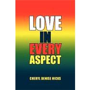 Love in Every Aspect by Hicks, Cheryl, 9781441540072