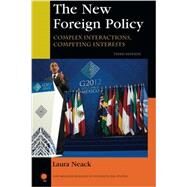 The New Foreign Policy Complex Interactions, Competing Interests by Neack, Laura, 9781442220072