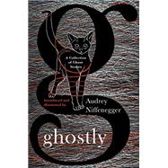 Ghostly a Collection of Ghost Stories by Niffenegger, 9781784870072