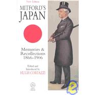 Mitford's Japan: Memories and Recollections, 1866-1906 by Cortazzi,Hugh;Cortazzi,Hugh, 9781903350072