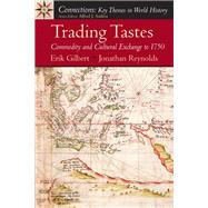 Trading Tastes Commodity and Cultural Exchange to 1750 by Gilbert, Erik T.; Reynolds, Jonathan T., 9780131900073