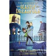 The League of Beastly Dreadfuls Book 1 by GRANT, HOLLY, 9780385370073