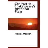 Contrast in Shakespeare's Historical Plays by Meehan, Francis, 9780559160073