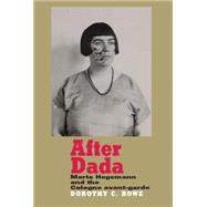 After Dada Marta Hegemann and the Cologne Avant-Garde by Rowe, Dorothy, 9780719090073