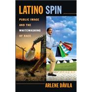 Latino Spin by Davila, Arlene M., 9780814720073