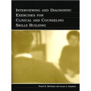 Interviewing and Diagnostic Exercises for Clinical and Counseling Skills Building by Berman,Pearl S., 9781138140073