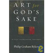 Art for God's Sake by Ryken, Philip Graham, 9781596380073
