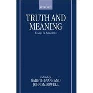 Truth and Meaning Essays in Semantics by Evans, Gareth; McDowell, John, 9780198250074