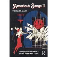 America's Songs II: Songs from the 1890s to the Post-War Years by Lasser; Michael, 9780415810074