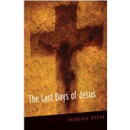 The Last Days of Jesus by Bovon, Francois, 9780664230074