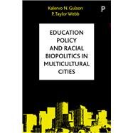 Education Policy and Racial Biopolitics in Multicultural Cities by Gulson, Kalervo N.; Webb, P. Taylor, 9781447320074