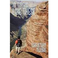 In Times Like These by Nwobu, Christian, 9781449090074