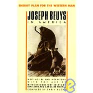 Joseph Beuys in America Energy Plan for the Western Man by Beuys, Joseph; Kuoni, Carin, 9781568580074