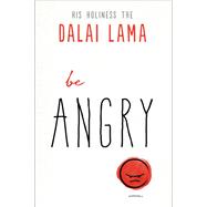 Be Angry by Dalai Lama XIV; Ueda, Noriyuki (CON), 9781642970074